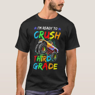 Im Ready To Crush 3rd Grade Monster Truck First Da T-Shirt