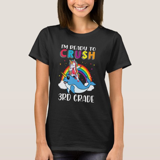 I'm Ready To Crush 3rd Grade Narwhal Unicorn Back  T-Shirt (Front)