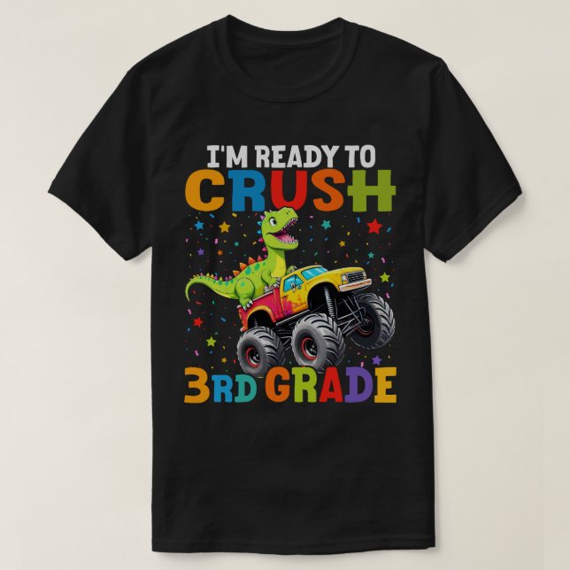 I'm Ready To Crush 3rd Grade T Rex Monster Truck  T-Shirt (Design Front)