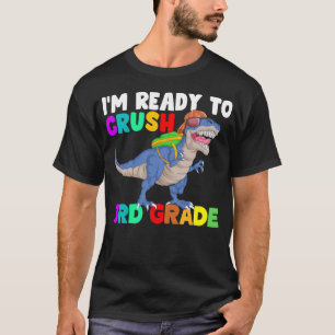 im ready to crush 3rd grade T-Shirt