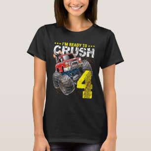 I'm Ready To Crush 4 Monster Truck 4th Birthday B T-Shirt