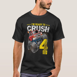 I'm Ready To Crush 4 Monster Truck 4th Birthday  B T-Shirt
