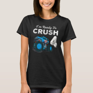 I'm Ready to Crush 4 Monster Truck 4th Birthday Gi T-Shirt