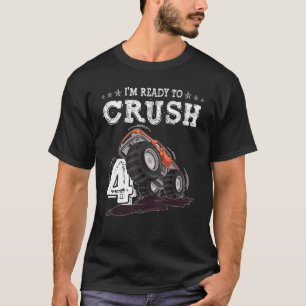 I'm Ready to Crush 4 Monster Truck 4th Birthday Gi T-Shirt