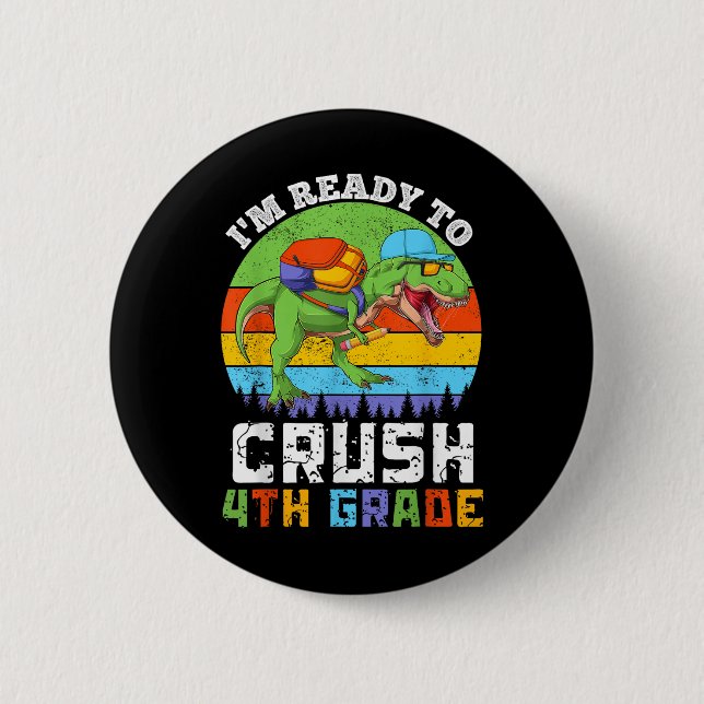 Im Ready To Crush 4th Fourth Grade Dinosaur Back T 2 Inch Round Button (Front)