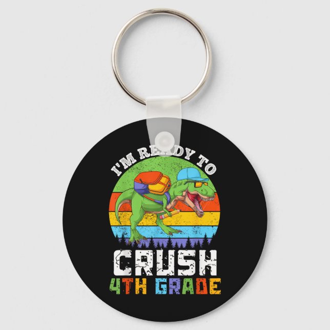 Im Ready To Crush 4th Fourth Grade Dinosaur Back T Keychain (Front)