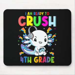 I'm Ready To Crush 4th Grade Axolotl Gaming Ck To  Mouse Pad