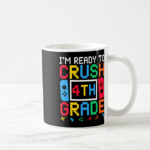 I'm Ready To Crush 4th Grade Ck To School Video Ga Coffee Mug