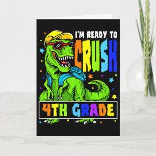 I'm Ready To Crush 4th Grade Dinosaur 1st Day Of S Card