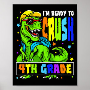 I'm Ready to Crush 4th Grade Dinosaur 1st Day of S Poster