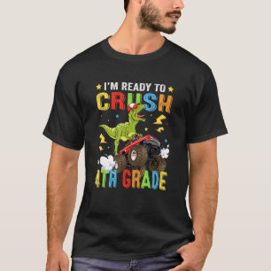 I'm Ready To Crush 4th Grade Dinosaur Back To Scho T-Shirt