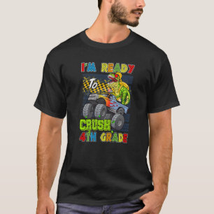 I'm Ready To Crush 4th Grade Dinosaur Monster Truc T-Shirt