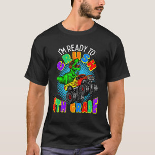 I'm Ready To Crush 4th Grade Dinosaur Monster Truc T-Shirt