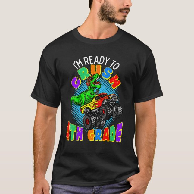 I'm Ready To Crush 4th Grade Dinosaur Monster Truc T-Shirt (Front)