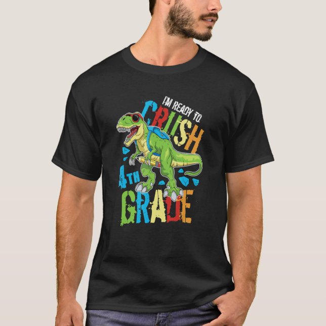I'm Ready To Crush 4th Grade Dinosaur Rex Back To  T-Shirt (Front)