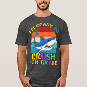 Im Ready To Crush 4th Grade Funny Cute Shark Back T-Shirt