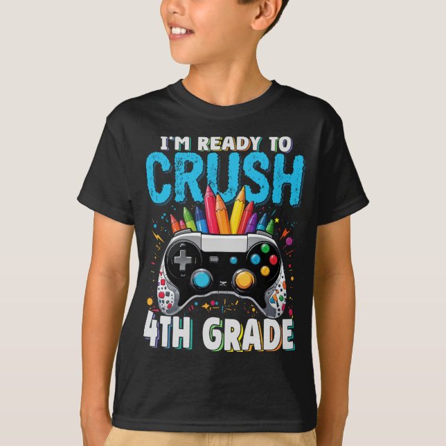 I'm Ready to Crush 4th Grade Gamer Back To School T-Shirt (Front)