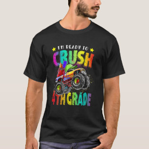 I'm Ready To Crush 4th Grade Monster Truck Back To T-Shirt