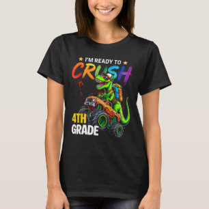 I'm Ready To Crush 4th Grade Monster Truck Dinosau T-Shirt
