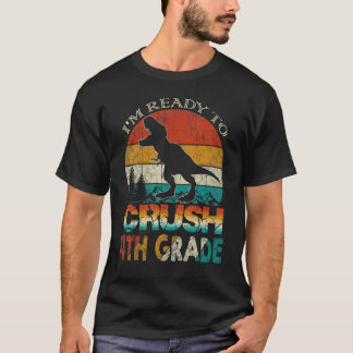 I'm Ready To Crush 4th Grade Rex Back To School Vi T-Shirt