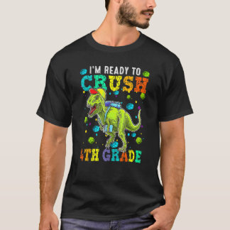 I'm Ready To Crush 4th Grade Rex Dinosaur Back To  T-Shirt