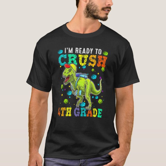 I'm Ready To Crush 4th Grade Rex Dinosaur Back To  T-Shirt (Front)