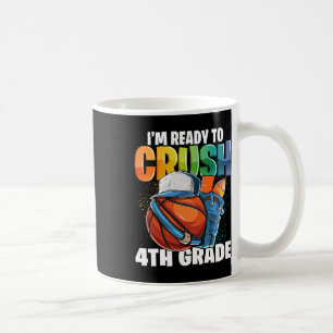 I'm Ready To Crush 4th Grade Sketll Ck To School B Coffee Mug