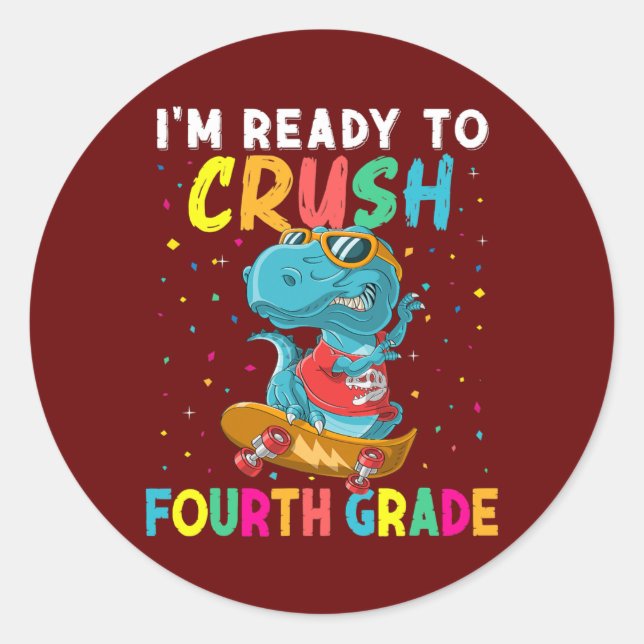 I'm Ready To Crush 4th Grade T Rex Dino Back To Classic Round Sticker (Front)