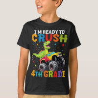 I'm Ready To Crush 4th Grade T Rex Monster Truck 