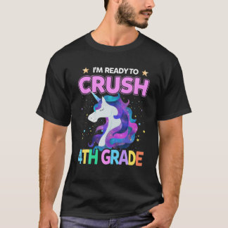 I'm Ready To Crush 4Th Grade Unicorn Back To Schoo T-Shirt