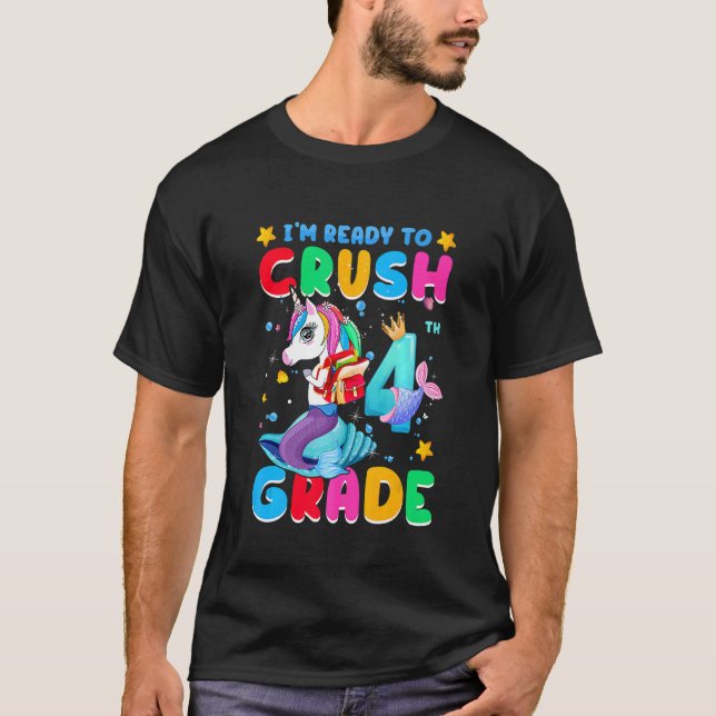 I'm Ready To Crush 4th Grade Unicorn Mermaid Back  T-Shirt (Front)