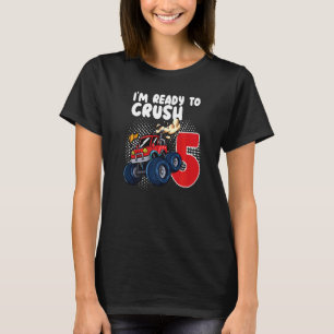 Im Ready To Crush 5 Monster Truck 5th Birthday T-Shirt