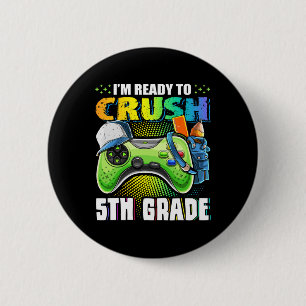I'm Ready To Crush 5th Grade Ck To School Video Ga 2 Inch Round Button
