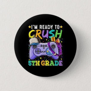 I'm Ready To Crush 5th Grade Ck To School Video Ga 2 Inch Round Button