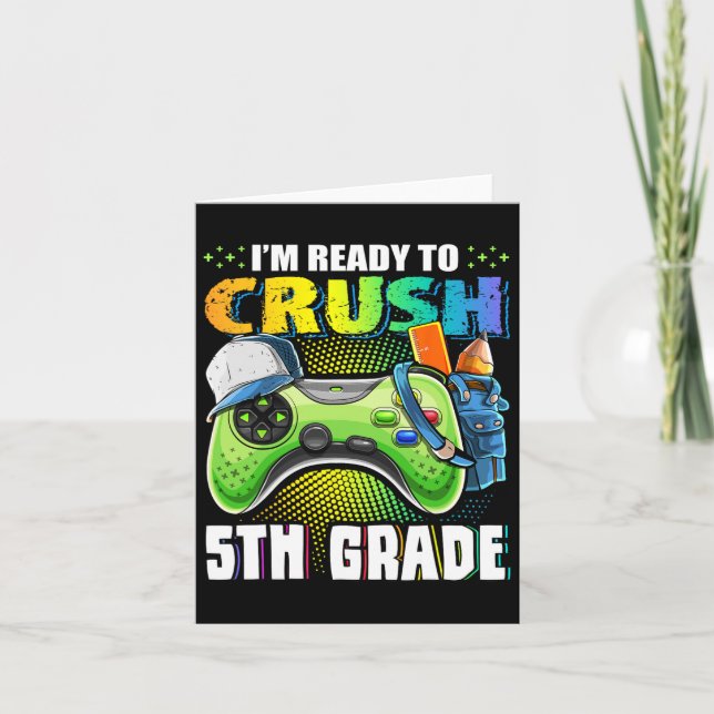 I'm Ready To Crush 5th Grade Ck To School Video Ga Card (Front)