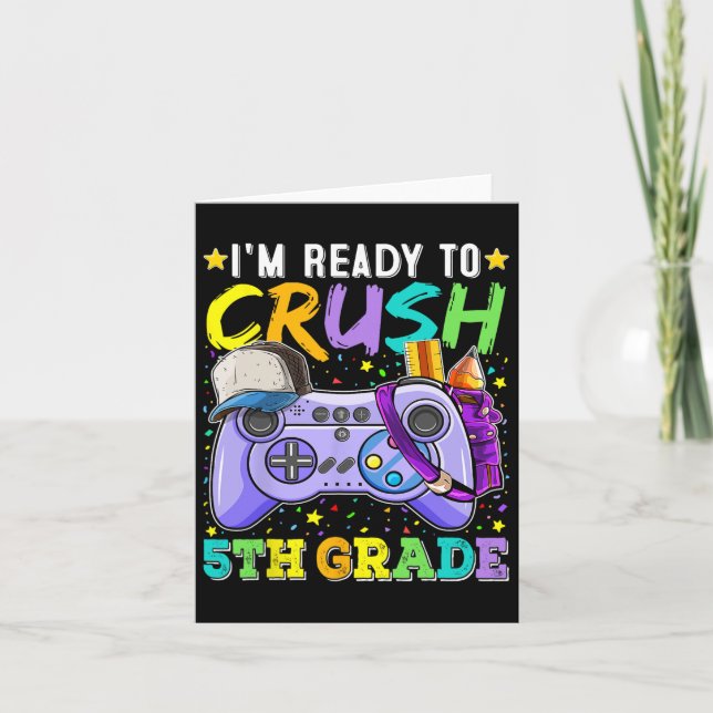 I'm Ready To Crush 5th Grade Ck To School Video Ga Card (Front)