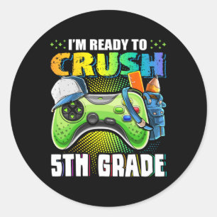 I'm Ready To Crush 5th Grade Ck To School Video Ga Classic Round Sticker