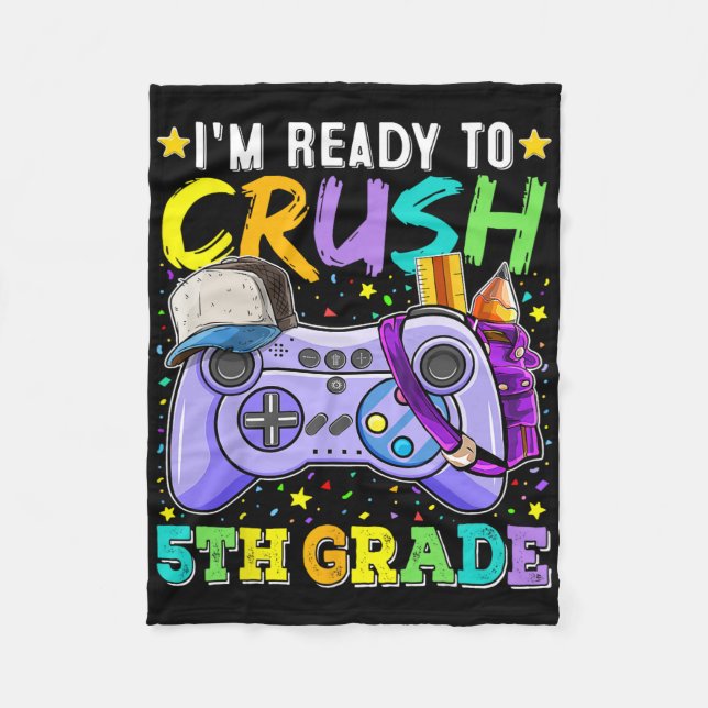 I'm Ready To Crush 5th Grade Ck To School Video Ga Fleece Blanket (Front)