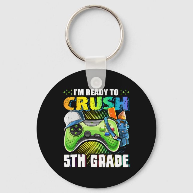I'm Ready To Crush 5th Grade Ck To School Video Ga Keychain (Front)