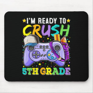 I'm Ready To Crush 5th Grade Ck To School Video Ga Mouse Pad