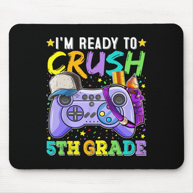 I'm Ready To Crush 5th Grade Ck To School Video Ga Mouse Pad (Front)