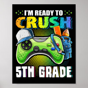 I'm Ready To Crush 5th Grade Ck To School Video Ga Poster