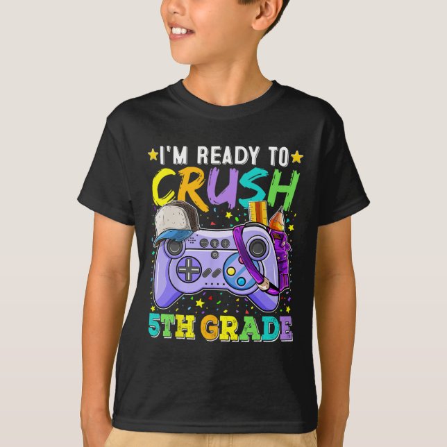 I'm Ready To Crush 5th Grade Ck To School Video Ga T-Shirt (Front)
