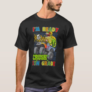 I'm Ready To Crush 5th Grade Dinosaur Monster Truc T-Shirt