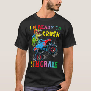 I'm Ready To Crush 5th Grade Dinosaurs Ride Monste T-Shirt
