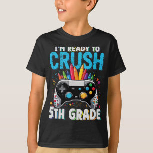 I'm Ready to Crush 5th Grade Gamer Back To School T-Shirt