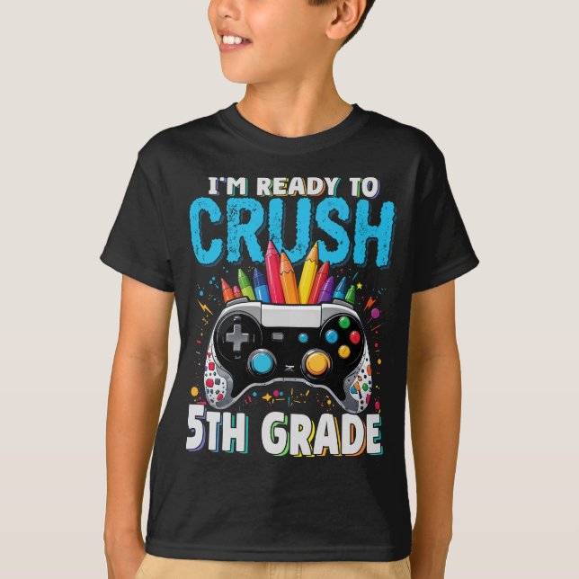 I'm Ready to Crush 5th Grade Gamer Back To School T-Shirt (Front)