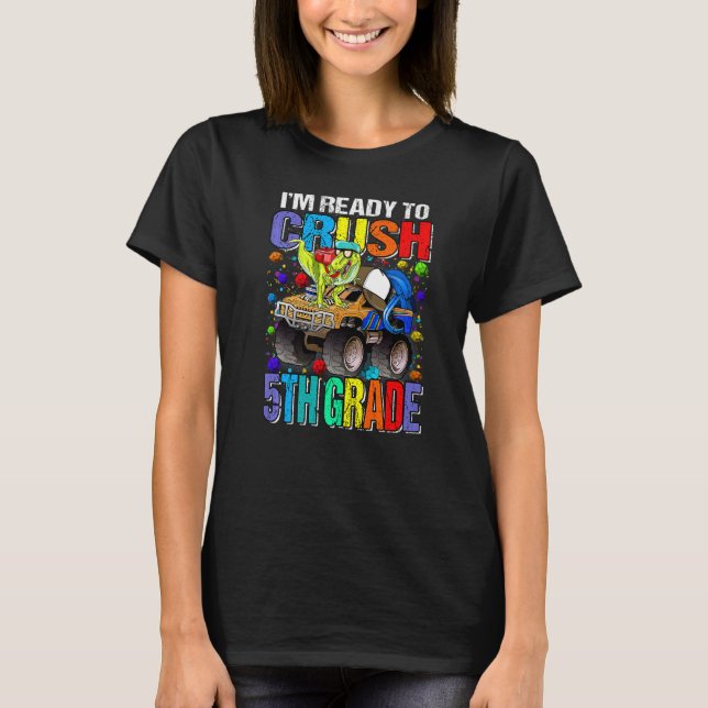 I'm Ready To Crush 5th Grade Monster Truck Dinosau T-Shirt (Front)