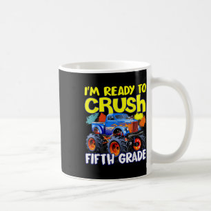 Im Ready To Crush 5th Grade Monster Truck First Da Coffee Mug
