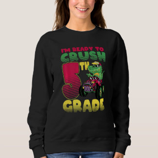I'm Ready To Crush 5th Grade Rex Dinosaur Monster Sweatshirt